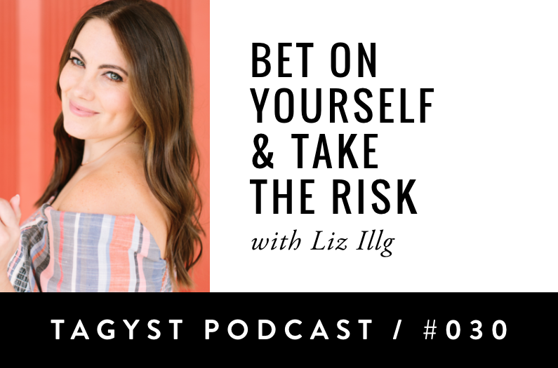 Episode No 30: Bet On Yourself & Take The Risk with Liz Illg