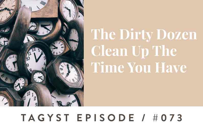 No. 73: The Dirty Dozen | Clean Up The Time You Have