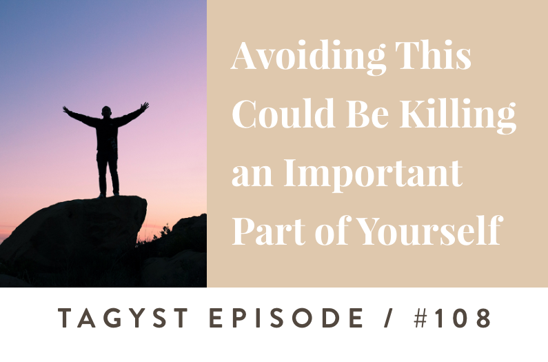#108: Avoiding This Could Be Killing an Important Part of Yourself