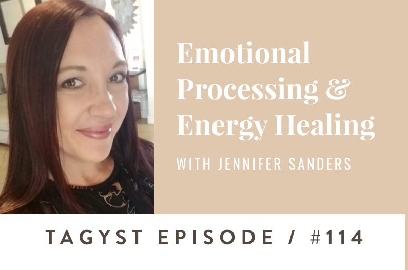 #114: Emotional Processing & Energy Healing w/ Jennifer Sanders