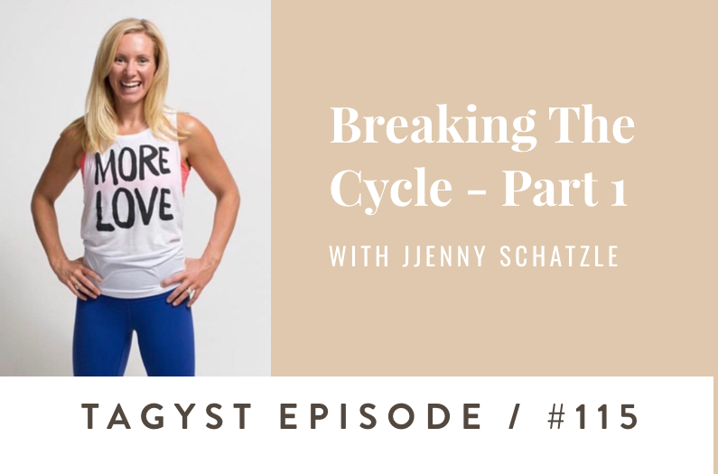 #115: Breaking The Cycle – Part 1 w/ Jenny Schatzle