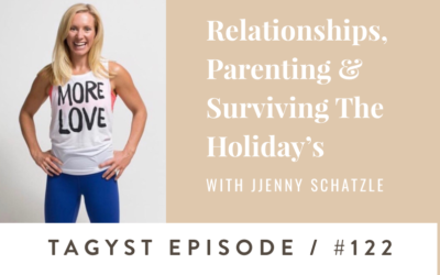 #122: Relationships, Parenting & Surviving The Holiday’s w/ Jenny Schatzle