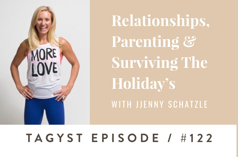 #122: Relationships, Parenting & Surviving The Holiday’s w/ Jenny Schatzle