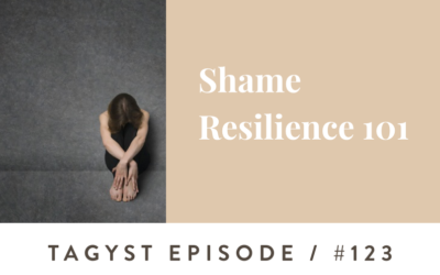#123: Shame Resilience 101