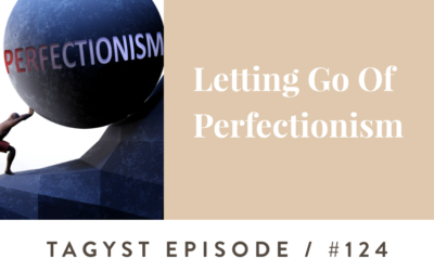 #124: Letting Go Of Perfectionism